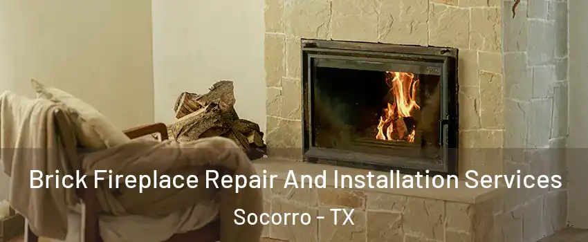  Brick Fireplace Repair And Installation Services Socorro - TX