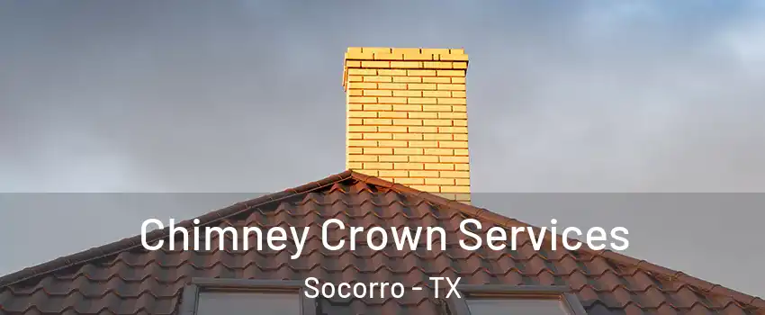 Chimney Crown Services Socorro - TX