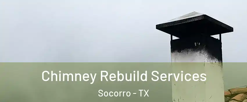  Chimney Rebuild Services Socorro - TX
