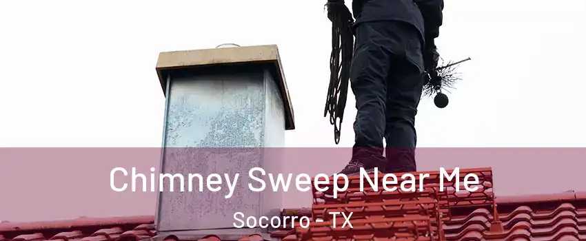  Chimney Sweep Near Me Socorro - TX