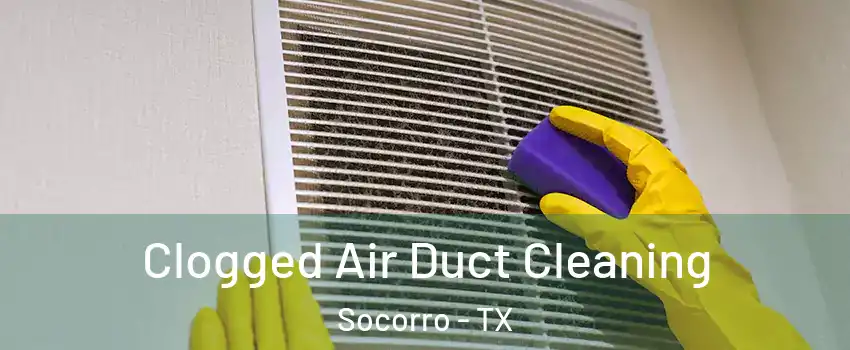  Clogged Air Duct Cleaning Socorro - TX