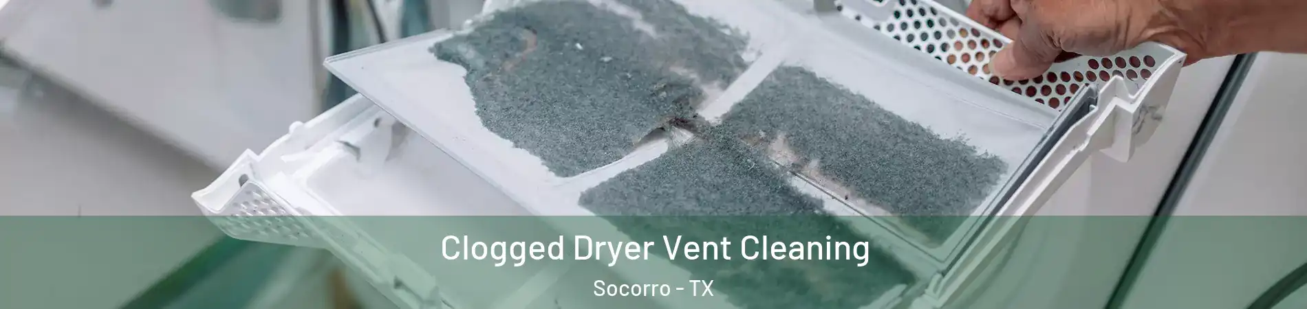  Clogged Dryer Vent Cleaning Socorro - TX