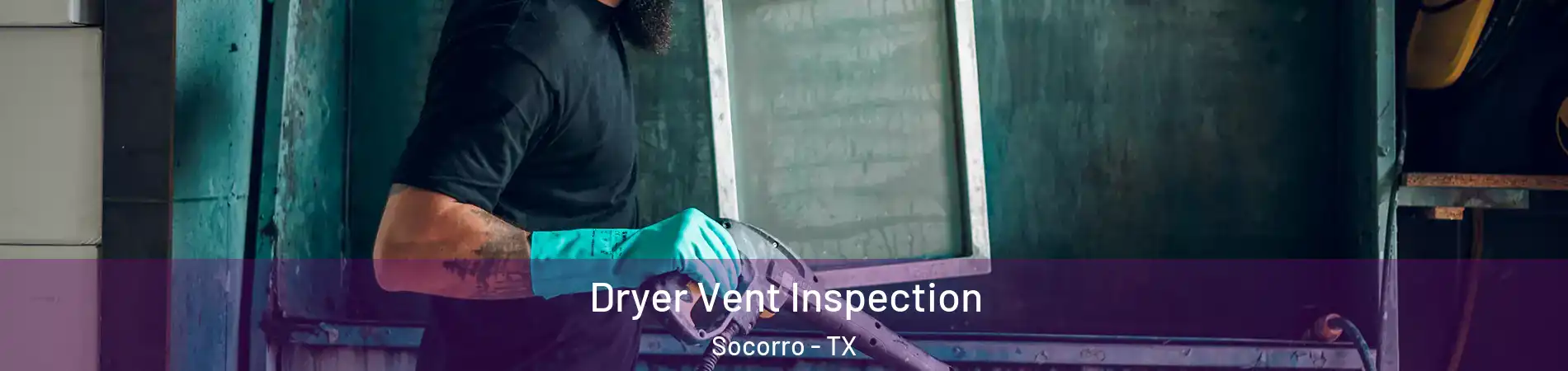  Dryer Vent Inspection Socorro - TX