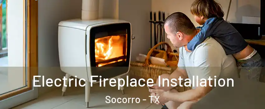  Electric Fireplace Installation Socorro - TX