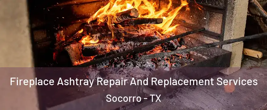  Fireplace Ashtray Repair And Replacement Services Socorro - TX