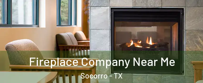  Fireplace Company Near Me Socorro - TX