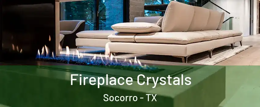  Fireplace Crystals Socorro - TX