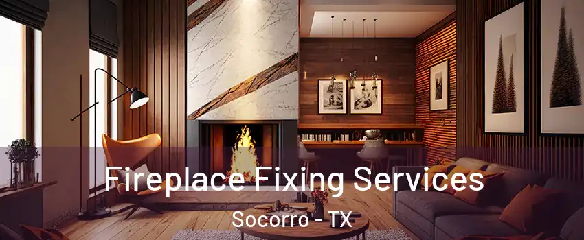  Fireplace Fixing Services Socorro - TX