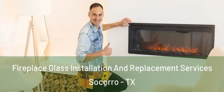  Fireplace Glass Installation And Replacement Services Socorro - TX