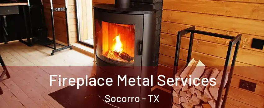 Fireplace Metal Services Socorro - TX