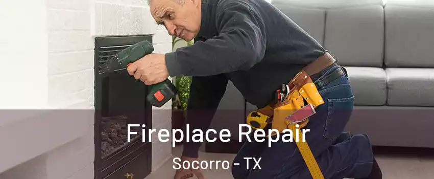  Fireplace Repair Socorro - TX