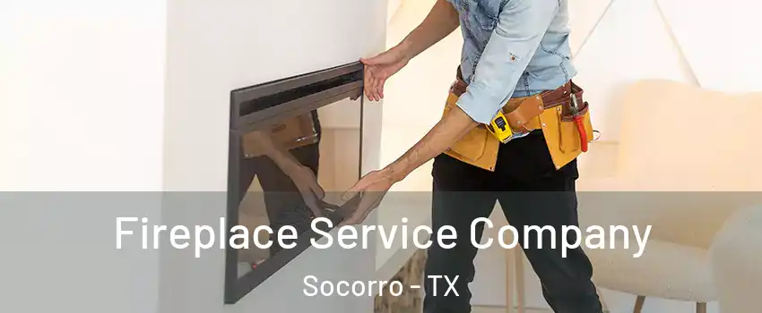  Fireplace Service Company Socorro - TX