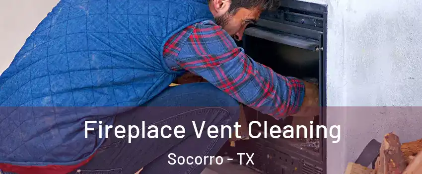  Fireplace Vent Cleaning Socorro - TX