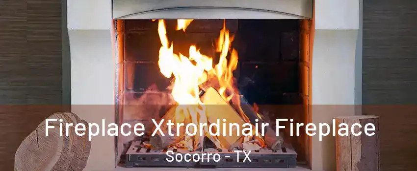  Fireplace Xtrordinair Fireplace Socorro - TX