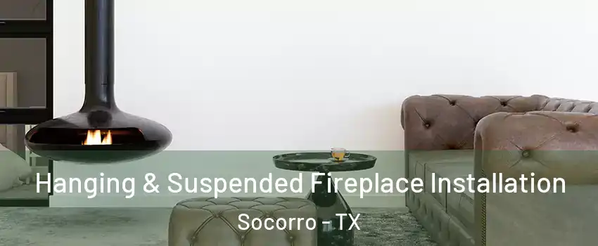  Hanging & Suspended Fireplace Installation Socorro - TX