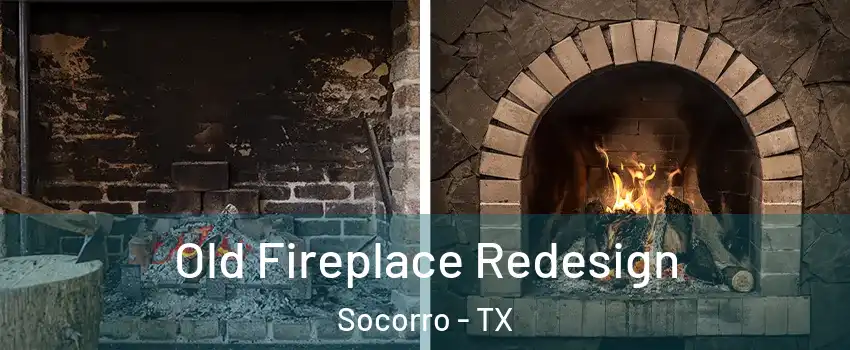  Old Fireplace Redesign Socorro - TX