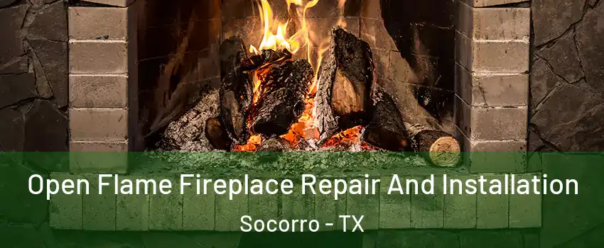  Open Flame Fireplace Repair And Installation Socorro - TX