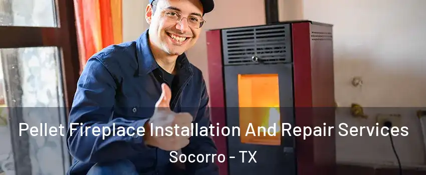  Pellet Fireplace Installation And Repair Services Socorro - TX