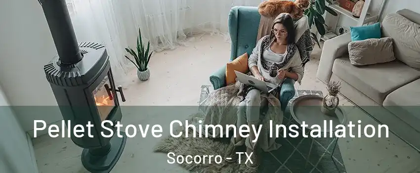  Pellet Stove Chimney Installation Socorro - TX