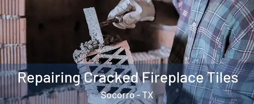 Repairing Cracked Fireplace Tiles Socorro - TX