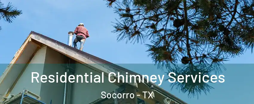  Residential Chimney Services Socorro - TX