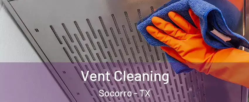  Vent Cleaning Socorro - TX