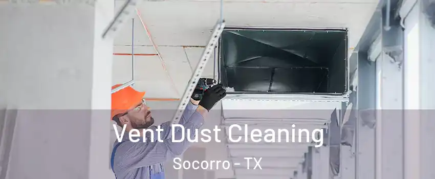  Vent Dust Cleaning Socorro - TX