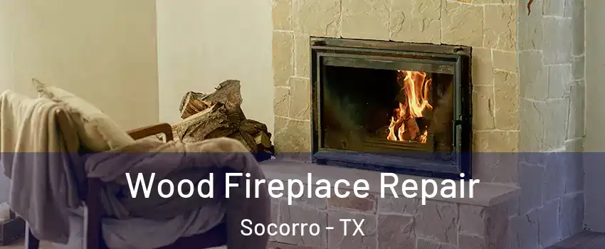  Wood Fireplace Repair Socorro - TX