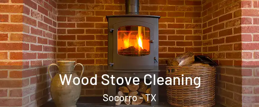  Wood Stove Cleaning Socorro - TX