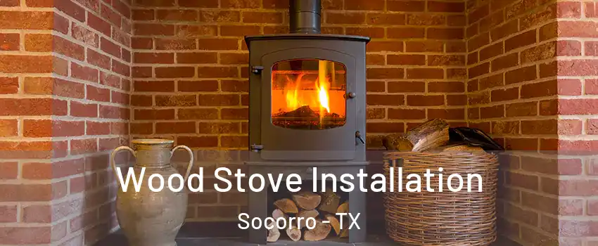  Wood Stove Installation Socorro - TX